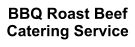 BBQ Roast Beef Catering Service
